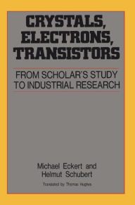 Title: Crystals, Electrons, Transistors / Edition 1, Author: Michael Eckert
