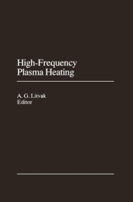 Title: High-Frequency Plasma Heating / Edition 1, Author: A.G. Litvak