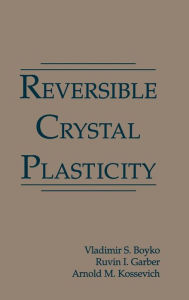 Title: Reversible Crystal Plasticity, Author: Vladimir S. Boyko