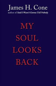 Title: My Soul Looks Back, Author: James Cone