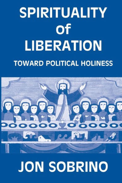 Spirituality of Liberation: Toward Political Holiness