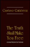 Title: The Truth Shall Make You Free: Confrontations, Author: Gustavo Gutierrez