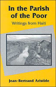 Title: In the Parish of the Poor: Writings from Haiti, Author: Jean-Bertrand Aristide