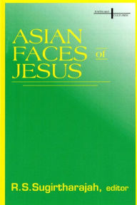 Title: Asian Faces of Jesus, Author: R. S. Sugirtharajah