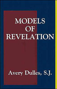 Title: Models of Revelation / Edition 2, Author: Avery Cardinal Dulles