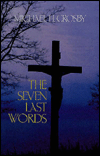 Title: The Seven Last Words, Author: Michael H. Crosby