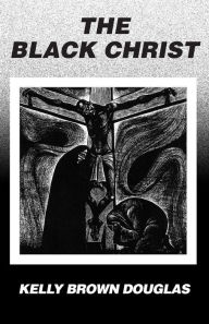 Title: The Black Christ, Author: Kelly Brown Douglas