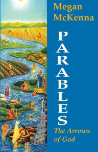 Title: Parables: The Arrows of God, Author: Megan McKenna