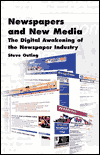 Title: Newspapers and New Media: The Digital Awakening of the Newspaper Industry / Edition 1, Author: Steve Outing