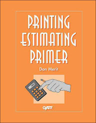 Title: Printing Estimating Primer / Edition 1, Author: Don Merit