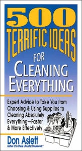 Title: 500 Terrific Ideas for Cleaning Everything, Author: Don Aslett