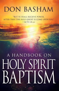 Title: A Handbook on Holy Spirit Baptism, Author: Don Basham