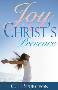 Title: The Joy in Christ's Presence, Author: Charles H Spurgeon
