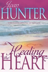 Title: Healing the Heart: Overcoming Betrayal in Your Life, Author: Joan Hunter