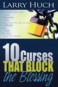 Title: 10 Curses That Block the Blessing, Author: Larry Huch