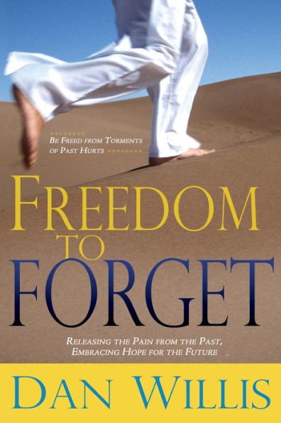 Freedom to Forget: Releasing the Pain from Past, Embracing Hope for Future