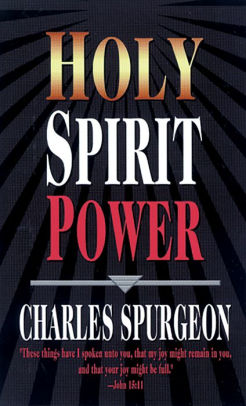 Holy Spirit Power By Charles H Spurgeon C Holy Spirit Power By Charles H Spurgeon C
