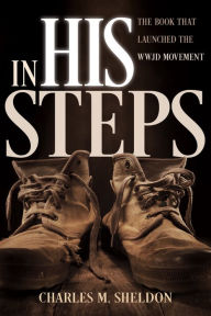 Title: In His Steps (Updated Edition) / Edition 2, Author: Charles M. Sheldon