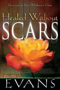 Title: Healed Without Scars, Author: David Evans