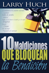 Title: 10 Maldiciones Que Bloquean la Bendicion, Author: Larry Huch