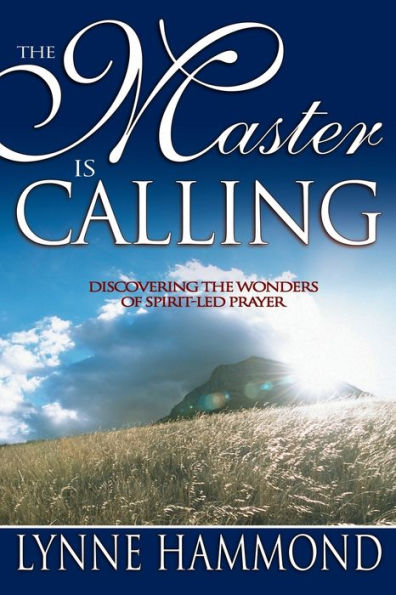 The Master Is Calling: Discovering the Wonders of Spirit-Led Prayer