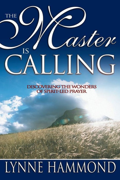 the Master Is Calling: Discovering Wonders of Spirit-Led Prayer