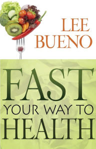 Title: Fast Your Way to Health, Author: Lee Bueno