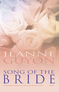 Title: Song of the Bride, Author: Madame Jeanne Guyon