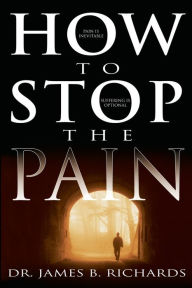 Title: How to Stop the Pain, Author: James Richards