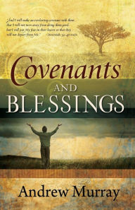 Title: Covenants and Blessings, Author: Andrew Murray