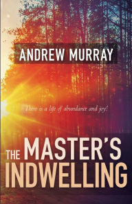 Title: Master's Indwelling, Author: Andrew Murray