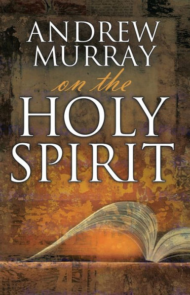 Andrew Murray on the Holy Spirit