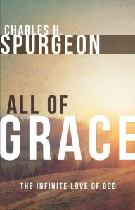 Title: All of Grace, Author: Charles H Spurgeon