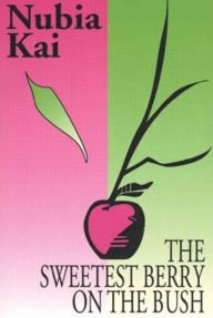 Title: Sweetest Berry on the Bush, Author: Nubia Kai