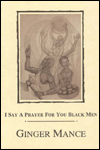 Title: I Say a Prayer for You Black Men, Author: Ginger Mance