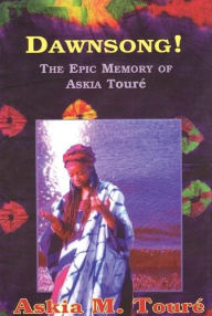 Title: Dawnsong!: The Epic Memory of Askia Toure, Author: Askia Toure