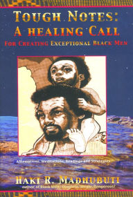 Title: Tough Notes: A Healing Call For Creating Exceptional Black Men, Author: Haki R Madhubuti