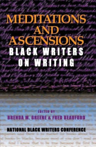 Title: Meditations and Ascensions: Black Writers on Writing, Author: Brenda M. Greene