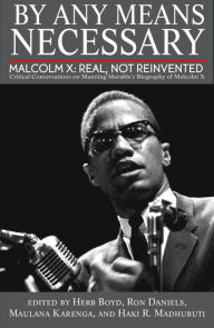 Title: By Any Means Necessary: Malcolm X: Real, Not Reinvented, Author: Herb Boyd