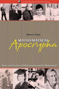 Title: Mathematical Apocrypha: Stories and Anecdotes of Mathematicians and the Mathematical (Spectrum Series), Author: Steven G. Krantz