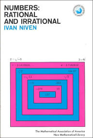 Title: Numbers: Rational and Irrational (New Mathematical Library Series, Vol.1) / Edition 1, Author: Ivan Niven