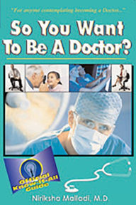 Title: So You Want to Be a Doctor?, Author: Niriksha Malladi