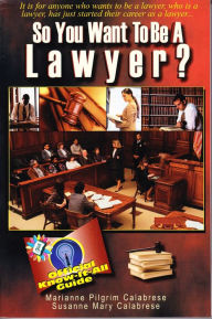 Title: So You Want to Be a Lawyer?: A Guide to Success in the Legal Profession, Author: Marianne Calabrese