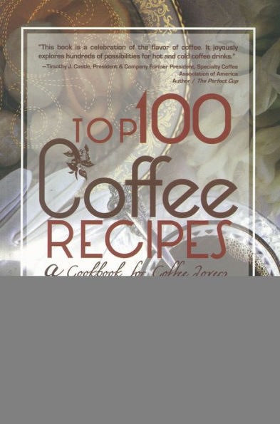 Top 100 Coffee Recipes: A Cookbook for Coffee Lovers