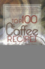 Alternative view 2 of Top 100 Coffee Recipes: A Cookbook for Coffee Lovers