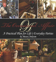 Title: The Occasional Affair: A Practical Plan for Life's Everyday Parties, Author: Maury Ankrum