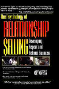 Title: The Psychology of Relationship Selling: Developing Repeat and Referral Business, Author: Orv Owens