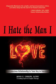 Free download ebooks for j2me I Hate The Man I Love: A Conscious Relationship is Your Key to Success in English by Joan E. Childs, LCSW DJVU