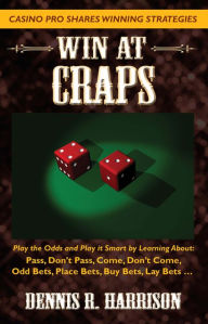 Title: Win at Craps, Author: Dennis R. Harrison