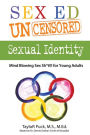 Sex Ed Uncensored - Sexual Identity: Mind Blowing Sex Sh8t!!! for Young Adults